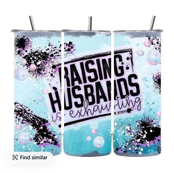 Rising my Husband is Exhausting Tumbler.