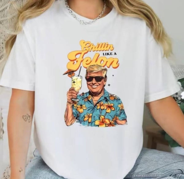 Trump Chillin Like A Felon T-Shirt