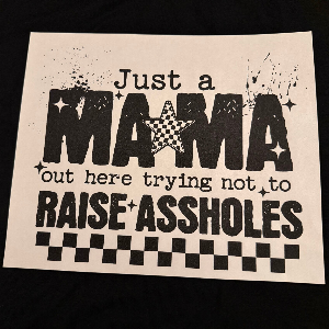 ADULT APPAREL - JUST A MAMA