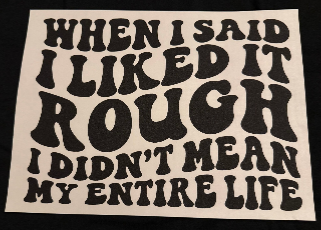 ADULT APPAREL - WHEN I SAID I LIKED IT ROUGH