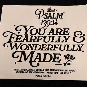 ADULT APPAREL - YOU ARE FEARFULLY WONDERFULLY MADE