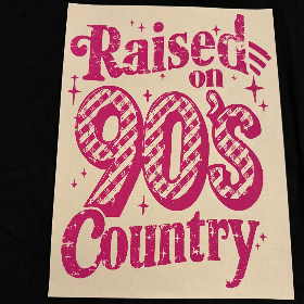 ADULT APPAREL - RAISED ON 90’S COUNTRY