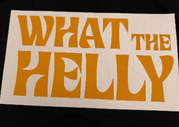 ADULT APPAREL - WHAT THE HELLY