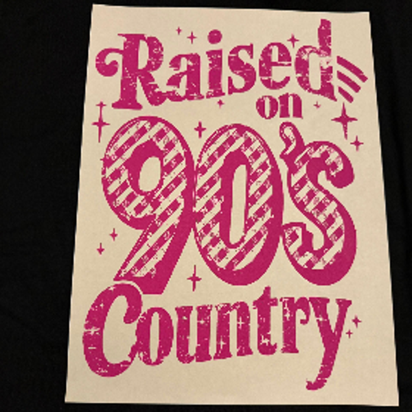 ADULT APPAREL - RAISED ON 90’S COUNTRY