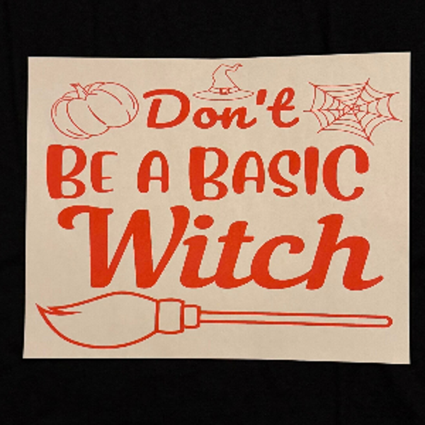 ADULT APPAREL - DON’T BE BASIC WITCH