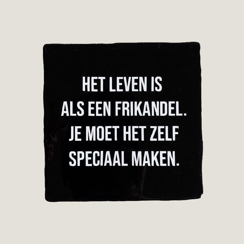 Tegeltje - het leven is als een frikandel