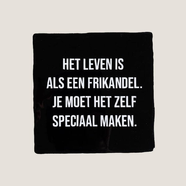 Tegeltje - het leven is als een frikandel