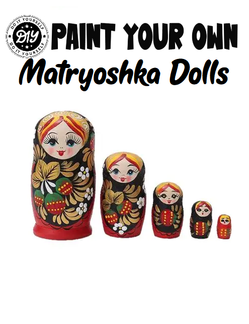 DIY Paint Your Own Matryoshka Dolls