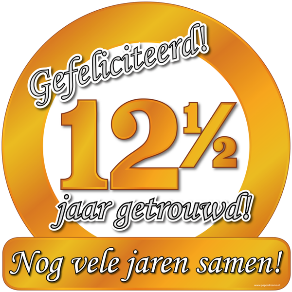 Gefeliciteerd! 12½ half jaar getrouwd!  - huldeschild