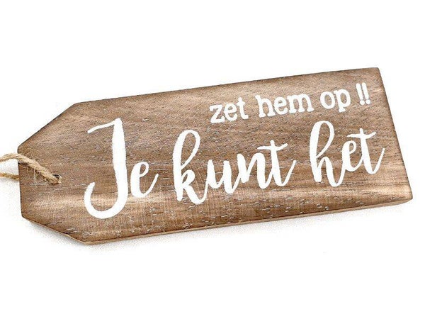 Je kunt het, zet hem op !! - hanger woodart