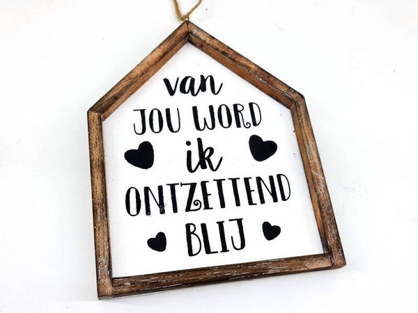 Van jou word ik ontzettend blij - tekstlijstje huis woodart