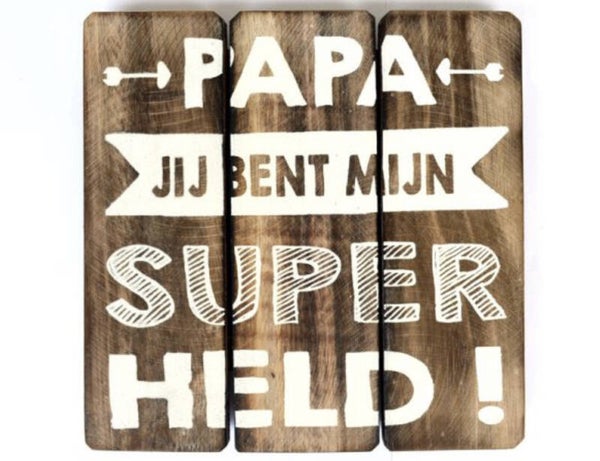Papa jij bent mijn superheld! - tekstbord woodart