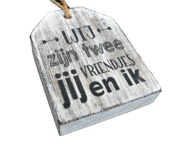 Wij zijn twee vriendjes... - hanger woodart