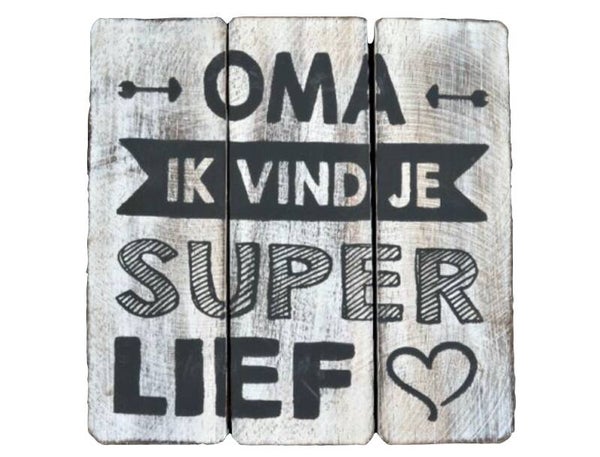 Oma ik vind je superlief  - tekstbord woodart