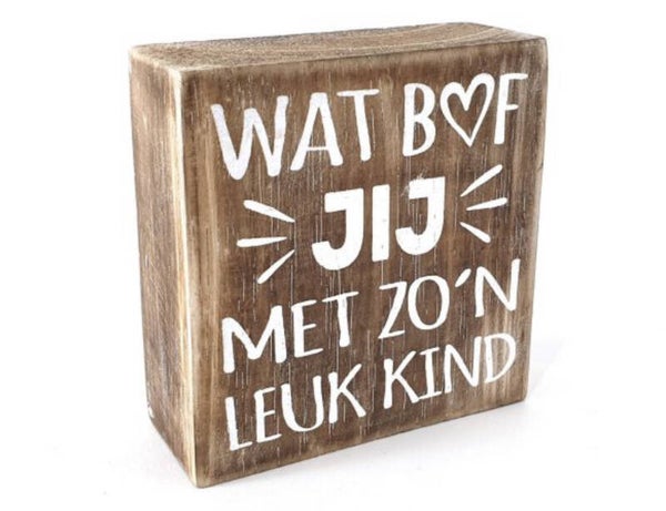 Wat bof jij met zo'n leuk kind - tekstblok woodart