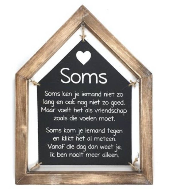 Soms ken je iemand nog niet zo lang... - tekstbord huis woodart