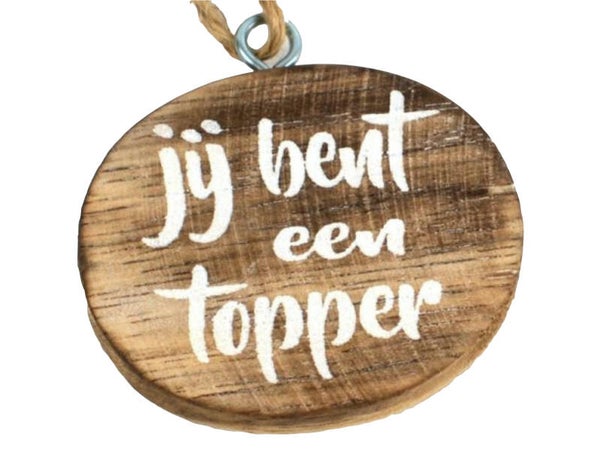 Jij bent een topper - hanger ovaal woodart