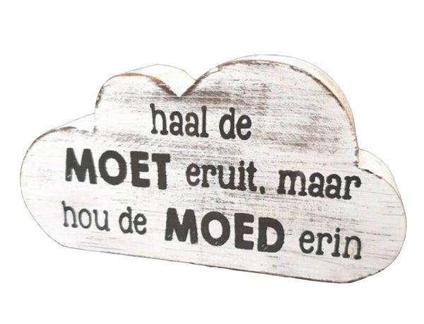 Haal de moet eruit... - wolk woodart