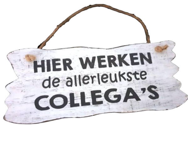 Hier werken de allerleukste collega's - bord hangend woodart