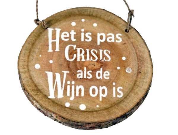 Het is pas crisis als de wijn op is - boomschijf
