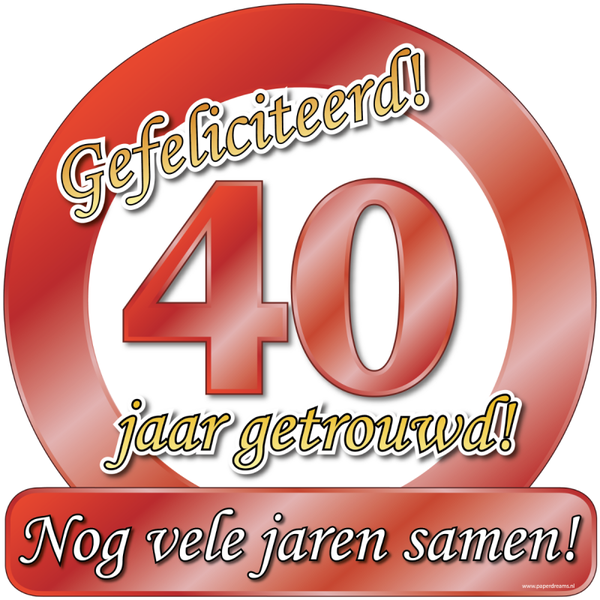 Gefeliciteerd! 40 jaar getrouwd! - huldeschild