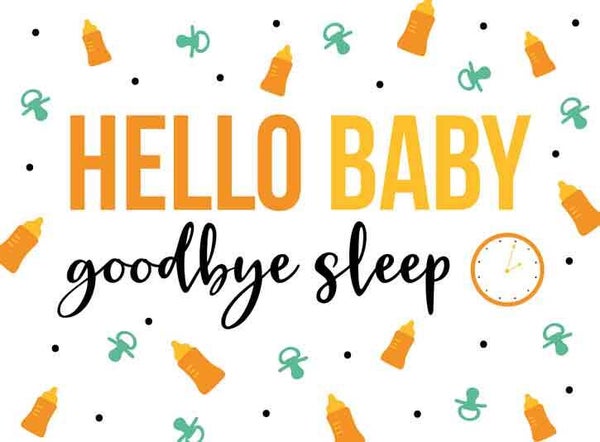 Hello baby goodbye sleep - wenskaart