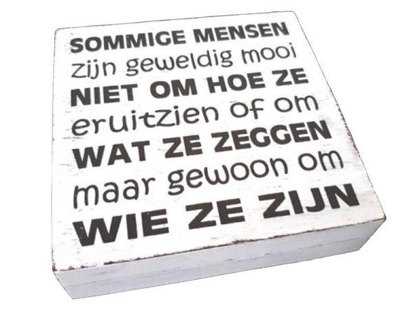 Sommige mensen zijn geweldig mooi... - tekstblok woodart
