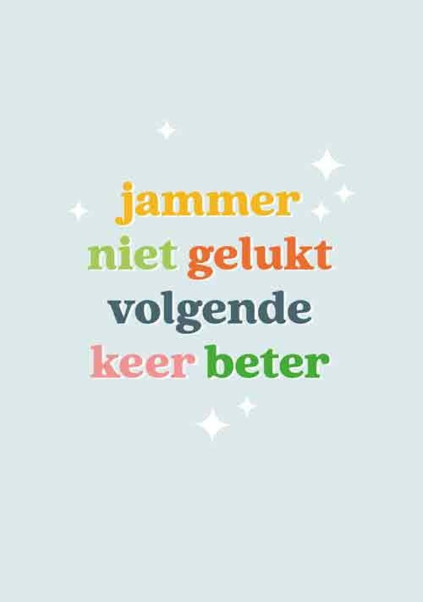 Jammer niet gelukt volgende keer beter - wenskaart niet geslaagd