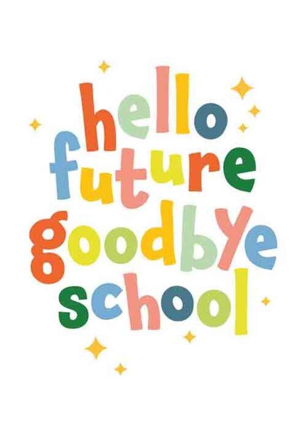 Hallo future goodbye school - wenskaart geslaagd