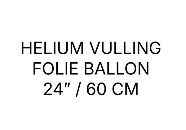 Helium vulling - folieballon  24"/60 cm