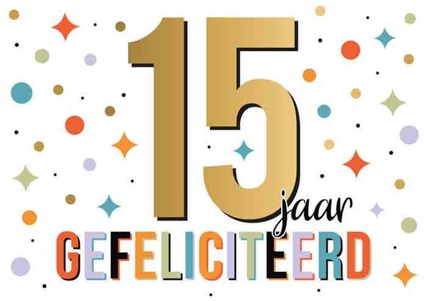 15 jaar gefeliciteerd - wenskaart Goud waard