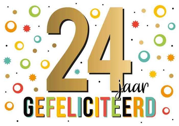 24 jaar gefeliciteerd - wenskaart Goud waard