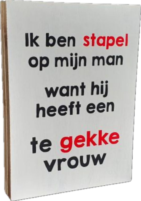 Ik ben stapel op mijn man - tekstblok woodart