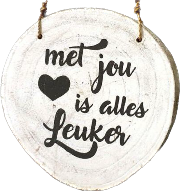 Met jou ♥︎ is alles leuker - boomschijf woodart