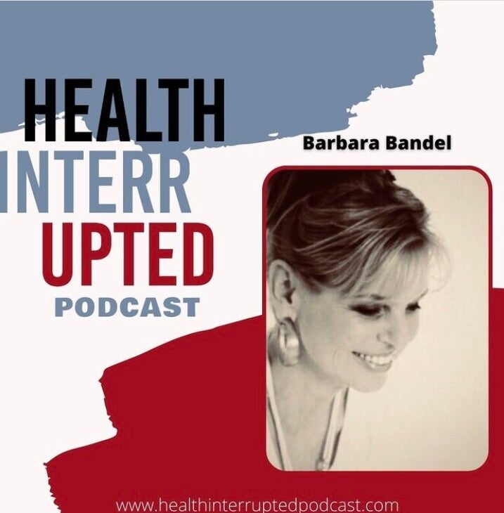 Health Interrupted podcast Barbara Bandel