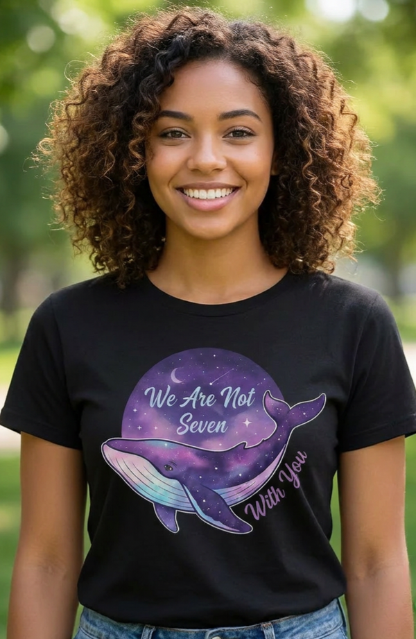 We are not 7 with you tshirt