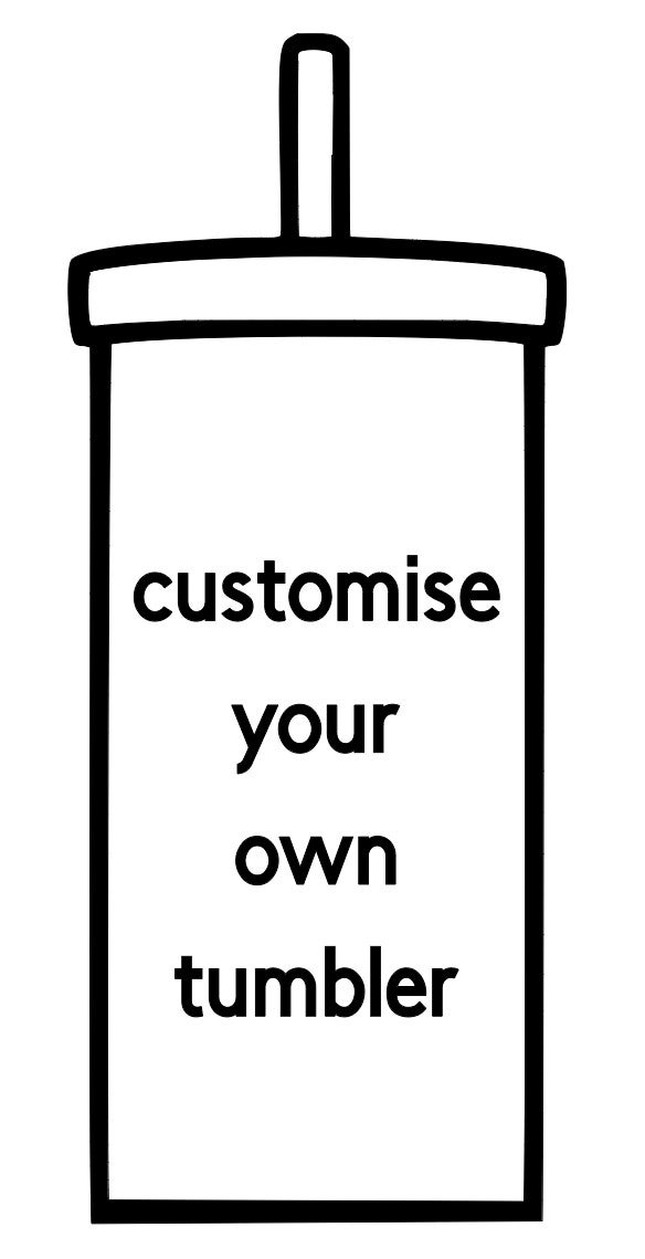 Customise your own tumbler