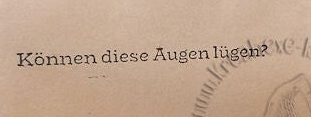 Stempel  "Können diese Augen lügen? "