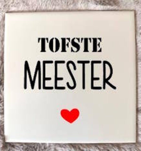 Tegeltje - Tofste Meester