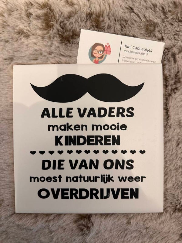 Tegeltje - Alle vaders maken ...