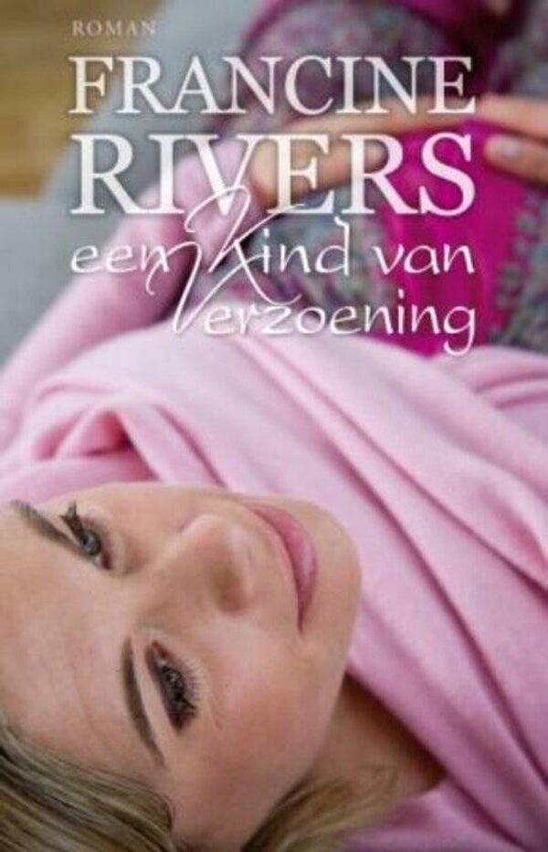 Francine Rivers-Een kind van verzoening
