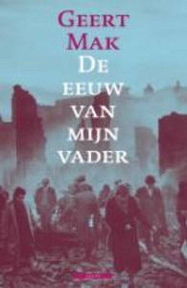 Geert Mak-de eeuw van mijn vader