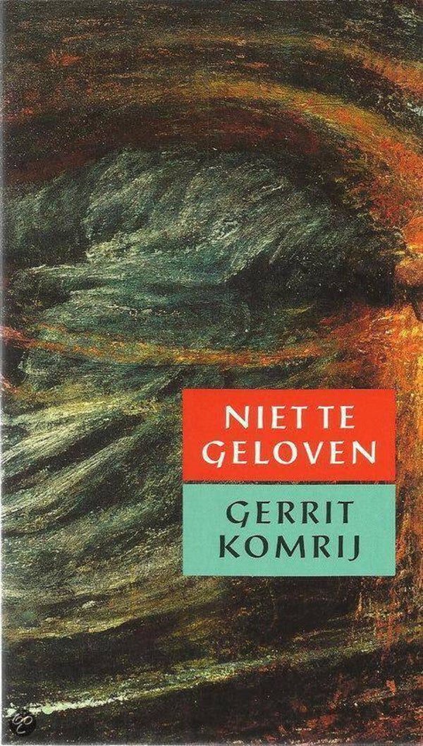 Gerrit Komrij-Niet te geloven