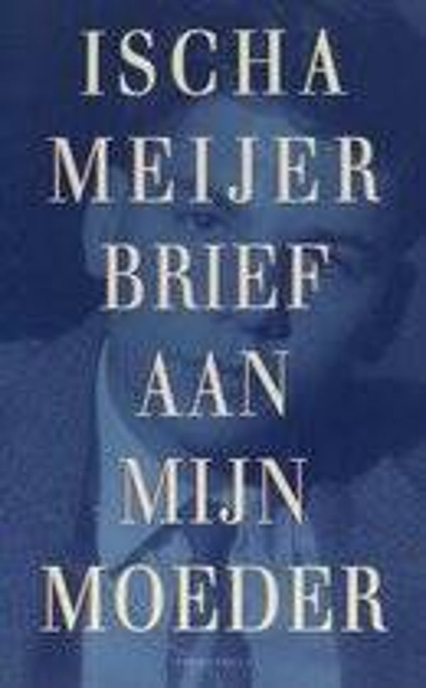 Ischa Meijer-Brief aan mijn moeder