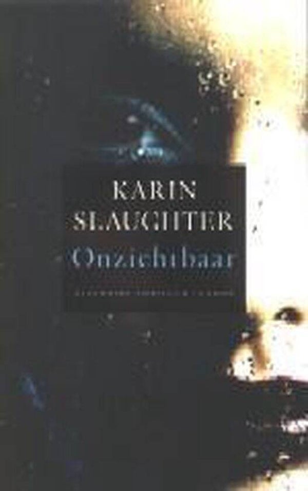 Karin Slaughter-Onzichtbaar
