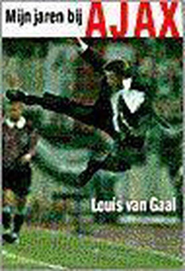 Louis van Gaal-Mijn jaren bij Ajax