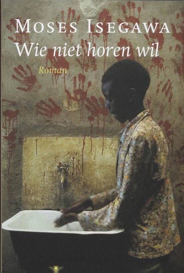 Moses Isegawa-Wie niet horen wil
