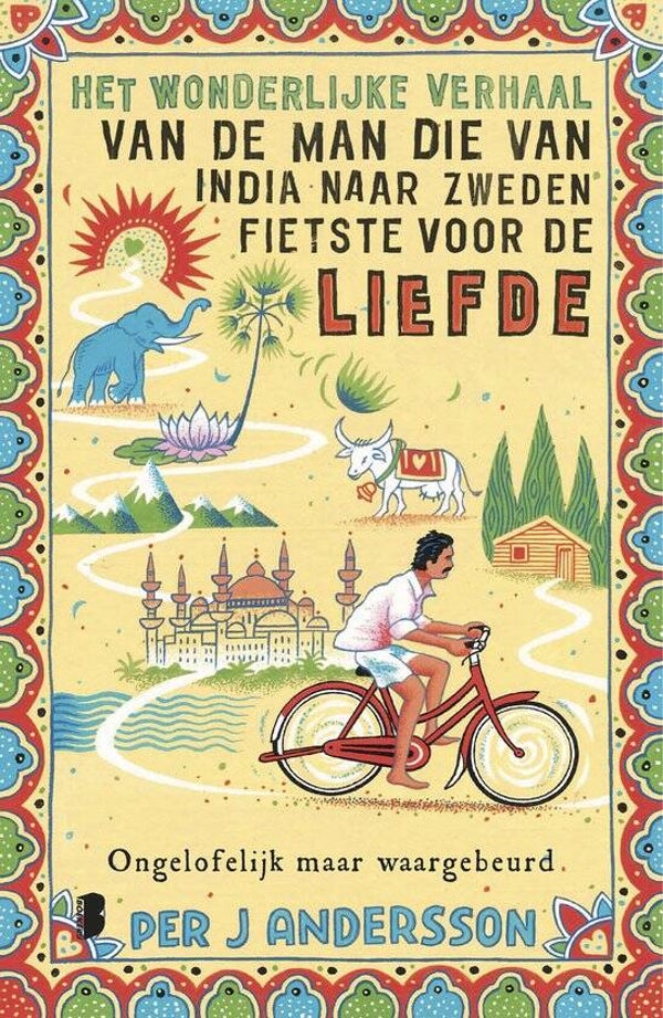 Per J Andersson-Het wonderlijke verhaal van de man die van India naar Zweden fietste voor de liefde
