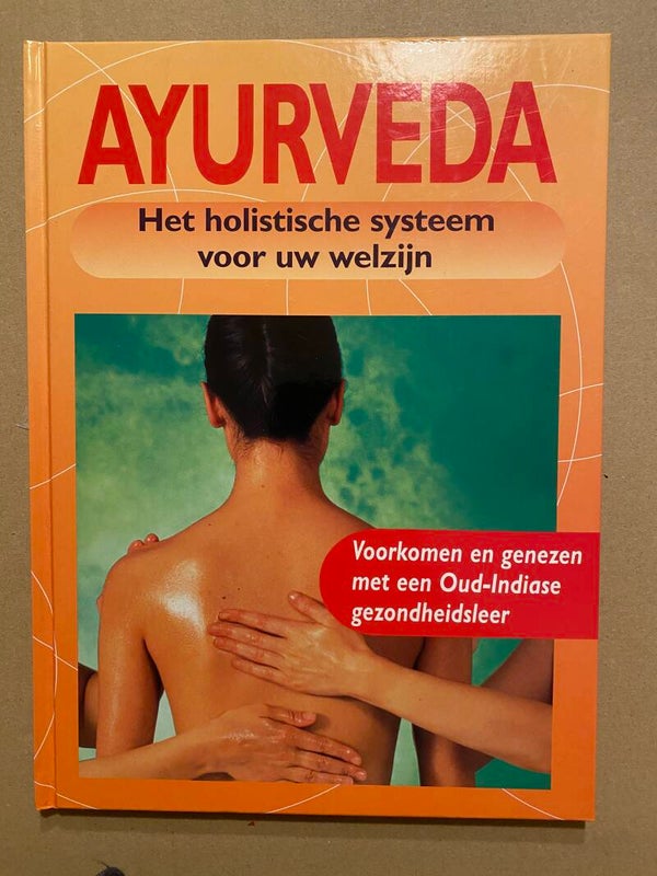 Ayurveda - Het Holistische Systeem voor uw Welzijn - NIEUW