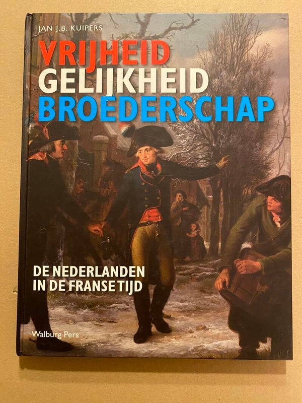 Onderbelichte Nederlandse Geschiedenis - De Franse Tijd
